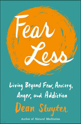 Tarcherperigee Fear Less: Living Beyond Fear, Anxiety, Anger, and Addiction
