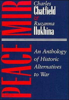 Peace/Mir: An Anthology of Historic Alternatives to War