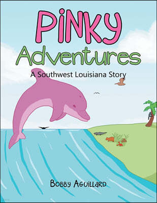 Pinky Adventures: A Southwest Louisiana Story