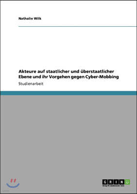 Akteure Auf Staatlicher Und ?berstaatlicher Ebene Und Ihr Vorgehen Gegen Cyber-Mobbing