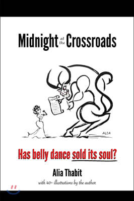 Midnight at the Crossroads: Has belly dance sold its soul?