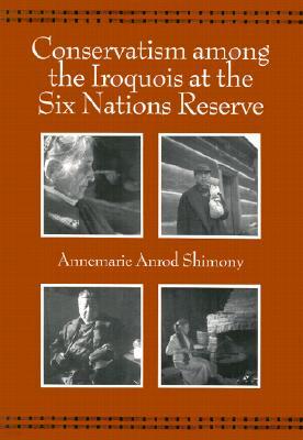 Conservatism Among the Iroquois at the Six Nations Reserve