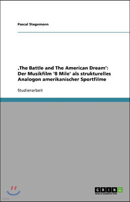 'the Battle and the American Dream': Der Musikfilm '8 Mile' ALS Strukturelles Analogon Amerikanischer Sportfilme