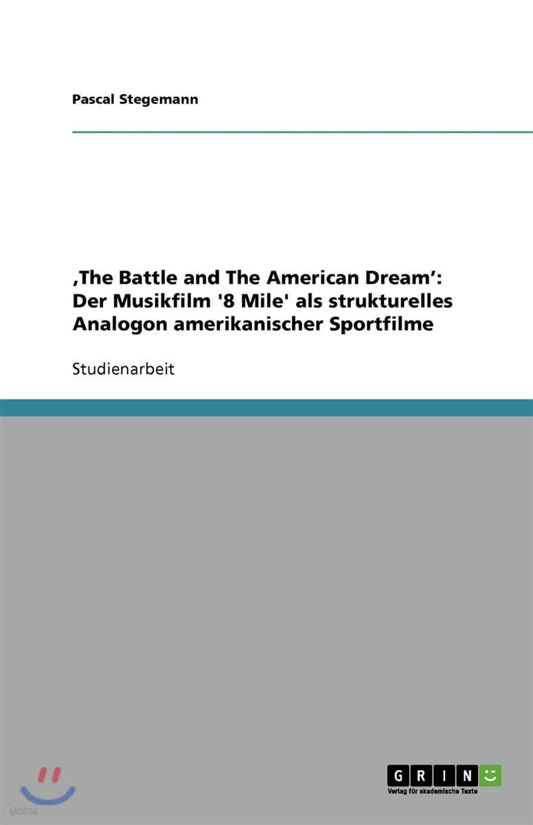 'the Battle and the American Dream': Der Musikfilm '8 Mile' ALS Strukturelles Analogon Amerikanischer Sportfilme