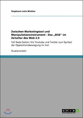 Zwischen Marketingtool und Manipulationsinstrument - Das, Bild'' im Zeitalter des Web 2.0