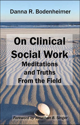 On Clinical Social Work: Meditations and Truths From the Field