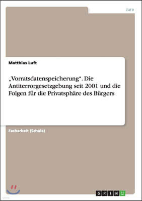 "vorratsdatenspeicherung. Die Antiterrorgesetzgebung Seit 2001 Und Die Folgen F?r Die Privatsph?re Des B?rgers