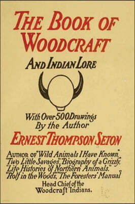 Woodcraft and Indian Lore: A Classic Guide from a Founding Father of the Boy Scouts of America