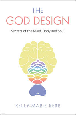 The God Design: Secrets of the Mind, Body and Soul