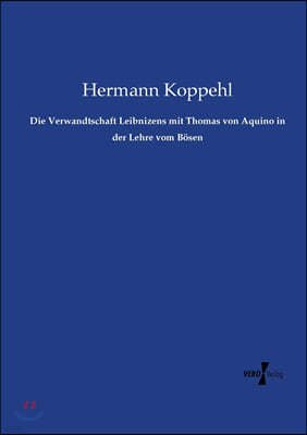 Die Verwandtschaft Leibnizens mit Thomas von Aquino in der Lehre vom Bosen