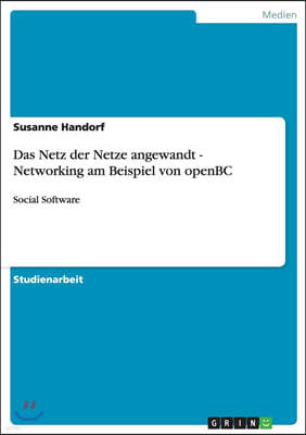 Das Netz der Netze angewandt - Networking am Beispiel von openBC: Social Software