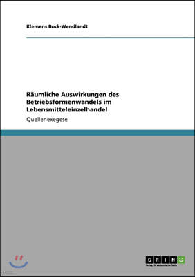 R?umliche Auswirkungen des Betriebsformenwandels im Lebensmitteleinzelhandel