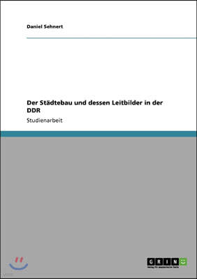 Der St?dtebau und dessen Leitbilder in der DDR