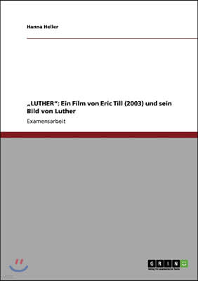 "luther: Ein Film von Eric Till (2003) und sein Bild von Luther