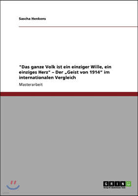 "Das ganze Volk ist ein einziger Wille, ein einziges Herz" - Der "Geist von 1914" im internationalen Vergleich