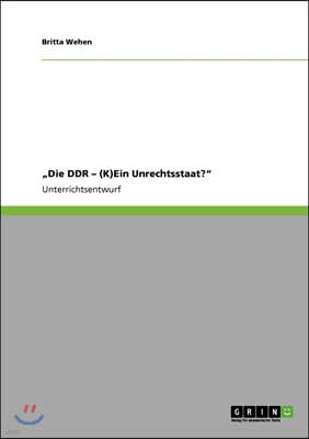 "Die DDR - (K)Ein Unrechtsstaat?