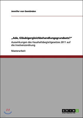 "Ade, Glaubigergleichbehandlungsgrundsatz?": Auswirkungen des Haushaltsbegleitgesetzes 2011 auf die Insolvenzordnung