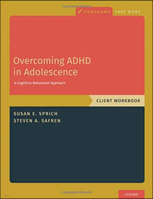 Overcoming ADHD in Adolescence: A Cognitive Behavioral Approach, Client Workbook