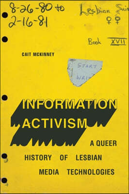 Information Activism: A Queer History of Lesbian Media Technologies