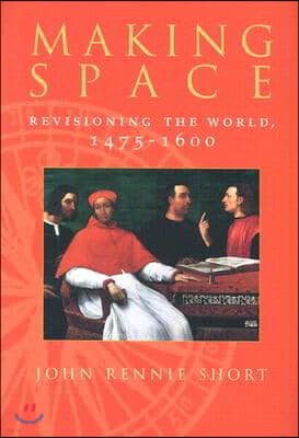Making Space: Revisioning the World, 1475-1600