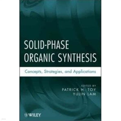 Solid-Phase Organic Synthesis: Concepts, Strategies, and Applications (Hardcover) 