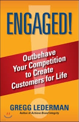 Engaged!: Outbehave Your Competition to Create Customers for Life