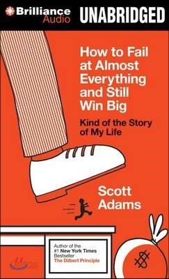 How to Fail at Almost Everything and Still Win Big