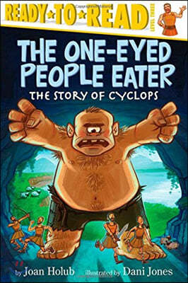 The One-Eyed People Eater: The Story of Cyclops (Ready-To-Read Level 3)