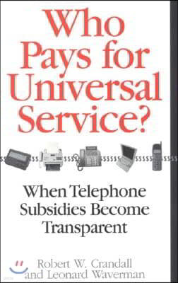 Who Pays for Universal Service?: When Telephone Subsidies Become Transparent