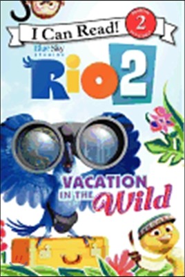 [I Can Read] Level 2 : Rio 2 - Vacation in the Wild