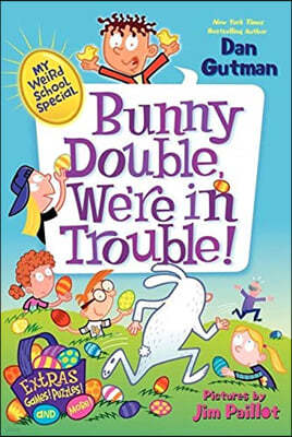 My Weird School Special: Bunny Double, We're in Trouble!: An Easter and Springtime Book for Kids