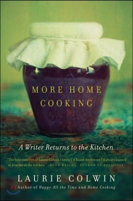 More Home Cooking: A Writer Returns to the Kitchen