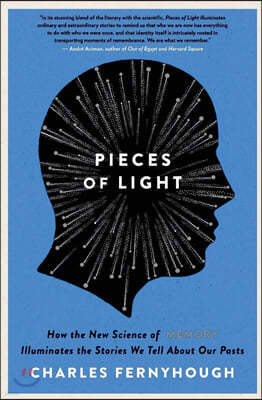 Pieces of Light: How the New Science of Memory Illuminates the Stories We Tell about Our Pasts