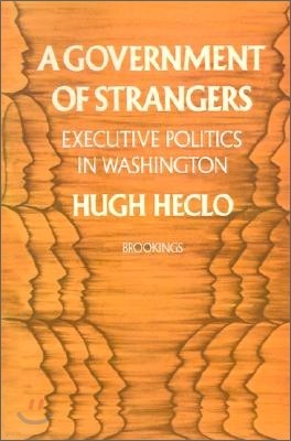 A Government of Strangers: Executive Politics in Washington