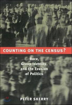 Counting on the Census?: Race, Group Identity, and the Evasion of Politics