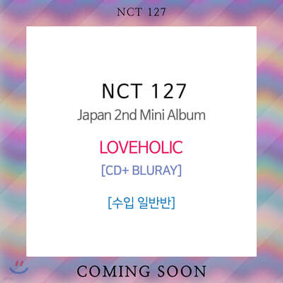 Ƽ 127 (NCT 127) - Japan 2nd Mini Album : LOVEHOLIC [CD+Blu-ray Ϲݹ]