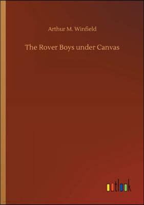 The Rover Boys under Canvas