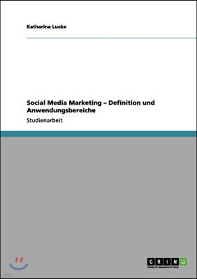 Social Media Marketing - Definition und Anwendungsbereiche