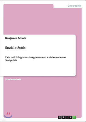 Soziale Stadt: Ziele und Erfolge einer integrierten und sozial orientierten Stadtpolitik