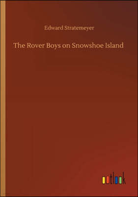 The Rover Boys on Snowshoe Island