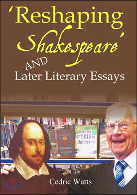 'Reshaping Shakespeare' and Later Literary Essays