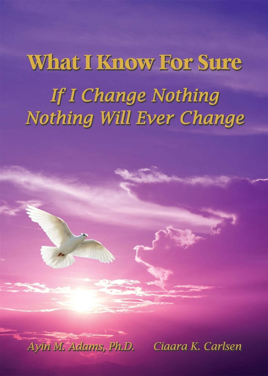 What I Know For Sure: If I Change Nothing, Nothing Will Ever Change