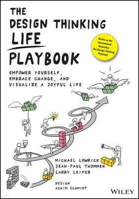 The Design Thinking Life Playbook: Empower Yourself, Embrace Change, and Visualize a Joyful Life