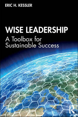 Wise Leadership: A Toolbox for Sustainable Success