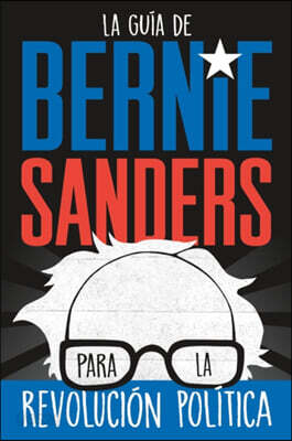 La guía de Bernie Sanders para la revolución política / Bernie Sa