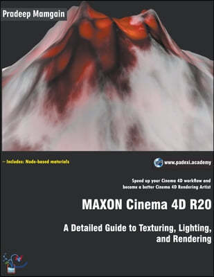 MAXON Cinema 4D R20: A Detailed Guide to Texturing, Lighting, and Rendering