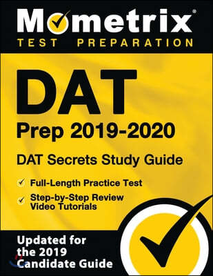 DAT Prep 2019-2020 - DAT Secrets Study Guide, Full-Length Practice Test, Step-By-Step Review Video Tutorials: (updated for the 2019 Candidate Guide)