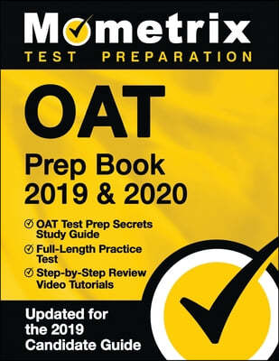 Oat Prep Book 2019 & 2020 - Oat Test Prep Secrets Study Guide, Full-Length Practice Test, Step-By-Step Review Video Tutorials: (Updated for the 2019 C