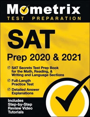 SAT Prep 2020 and 2021 - SAT Secrets Test Prep Book for the Math, Reading, & Writing and Language Sections, Full-Length Practice Test, Detailed Answer