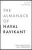 The Almanack of Naval Ravikant: A Guide to Wealth and Happiness